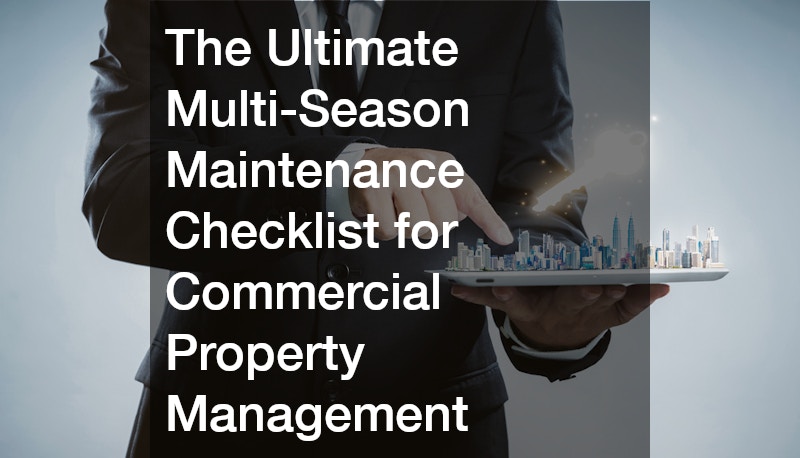 The Ultimate Multi-Season Maintenance Checklist for Commercial Property Management