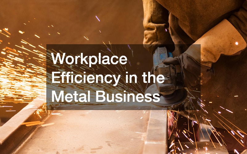 Workplace Efficiency in the Metal Business