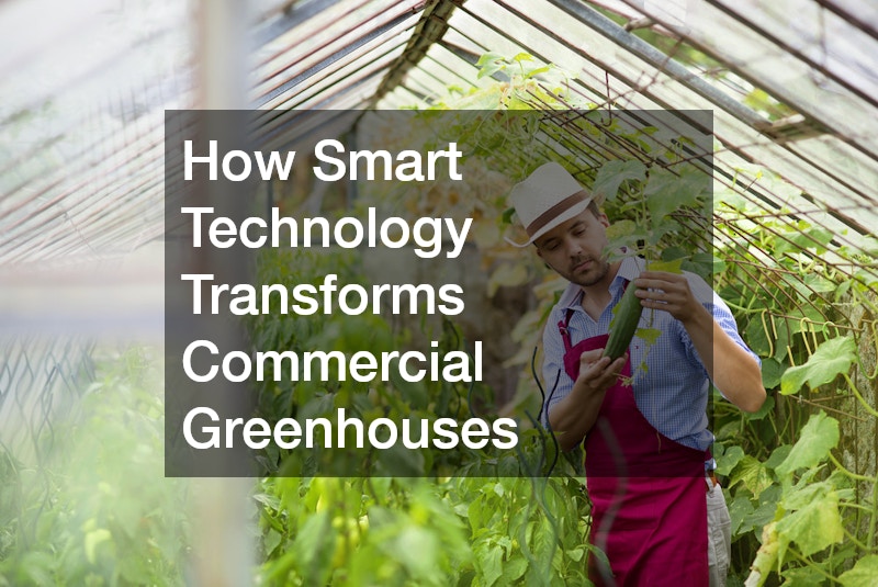 How Smart Technology Transforms Commercial Greenhouses